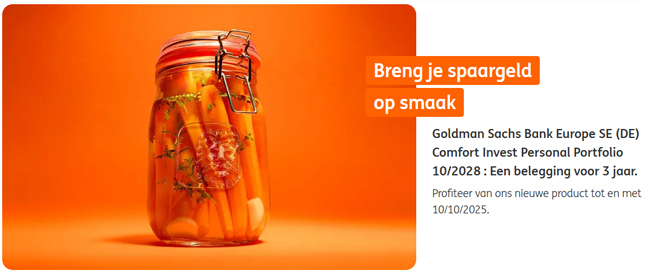 Reclame ING - Breng je spaargeld op smaak - Goldman Sachs Bank Europe SE (DE) Comfort Invest Personal Portfolio 10/2028